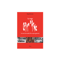 « LA SAGA CARAN D'ACHE : LE TOUR DU MONDE D'UN CRAYON GENEVOIS » Book French Version