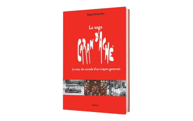 « LA SAGA CARAN D'ACHE : LE TOUR DU MONDE D'UN CRAYON GENEVOIS » Book French Version